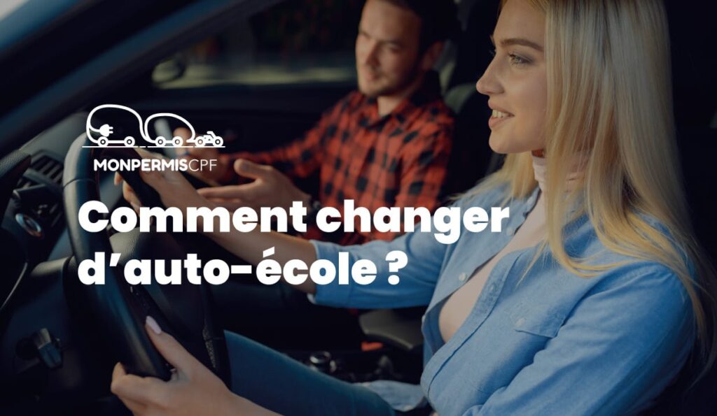 Comment changer d'auto-école ? Le point avec MonPermisCPF !