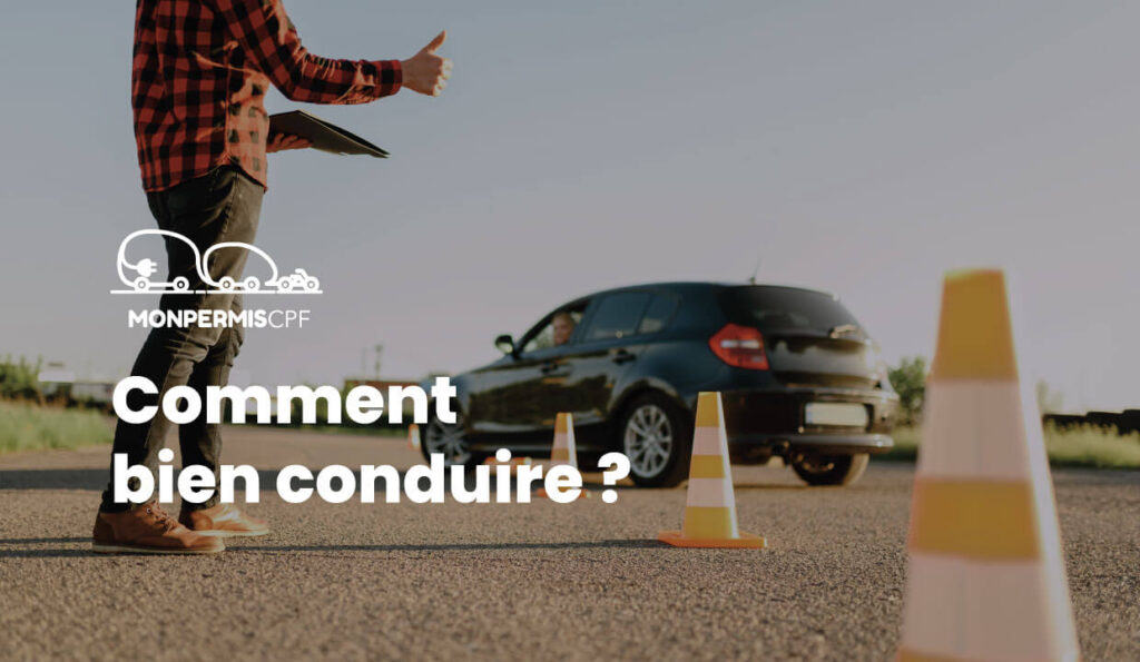 Comment bien conduire ? Les conseils de l'auto-école MonPermisCPF