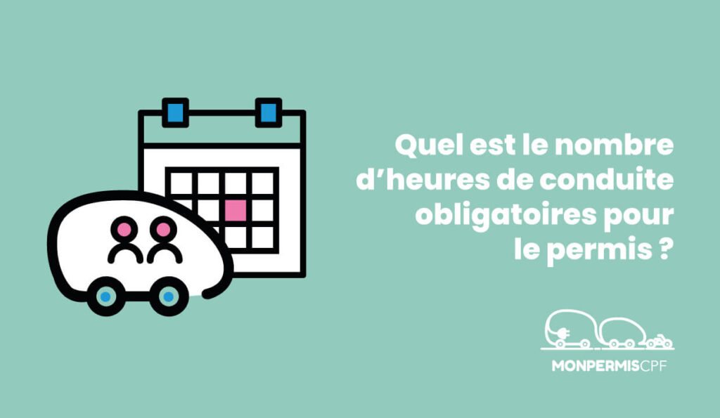 Combien d'heures de conduite faut-il réaliser pour pouvoir passer l'examen du permis B ? Le point avec MonPermisCPF.