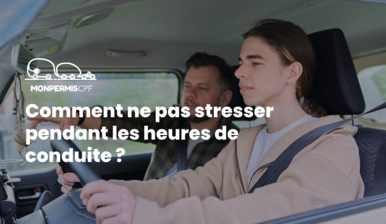 Comment ne pas stresser pendant ses heures de conduite ?