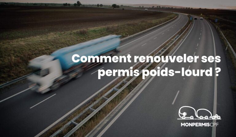 Comment renouveler son permis poids-lourd ?